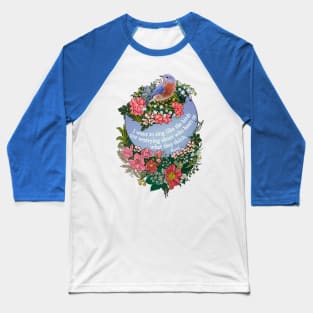 Rumi, I want to sing like the birds not worrying about who hears or what they think Baseball T-Shirt